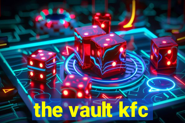 the vault kfc